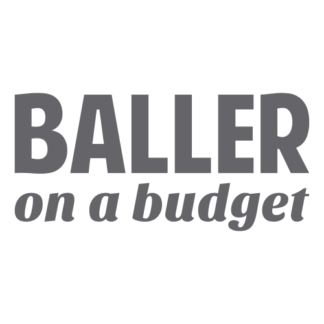 Baller On A Budget Decal (Grey)